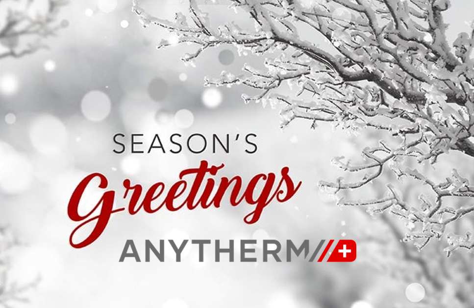 SEASON’S GREETINGS FROM ANYTHERM